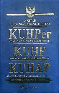 3 Kitab Undang-Undang Hukum. Kitab Undang-Undang Hukum Perdata, Kitab Undang-Undang Hukum Pidana, Kitab Undang-Undang Hukum Acara Pidana