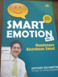Smart Emotion. Membangun Kecerdasan Emosi. Vol. 1