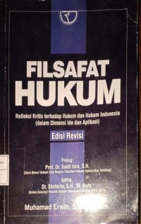 Filsafat Hukum. Refleksi Kritis terhadap Hukum dan Hukum Indonesia (Dalam Dimensi Ide dan Aplikasi)