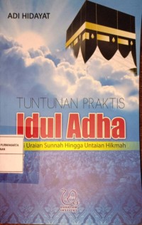Tuntunan Praktis Idul Adha. Dari Uraian Sunnah Hingga Untaian Hikmah
