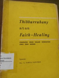 Thibburruhany atau Faith Healing. Psikologi Iman Dalam Kesehatan Jiwa Dan Badan