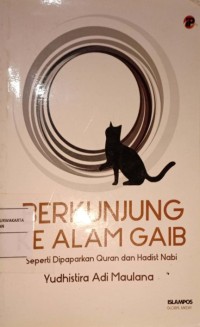 Berkunjung Ke Alam Gaib. Seperti Dipaparkan Al-Qur'an dan Hadits Nabi