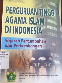 Perguruan Tinggi Agama Islam di Indonesia. Sejarah Pertumbuhan dan Perkembangan