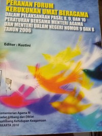 Peranan Forum Kerukunan Umat Beragama. Dalam Pelaksanaan Pasal 8,9,, dan 10 Peraturan Bersama Menteri Agama Dan Menteri Dalam Negeri Nomor 9 Dan 8 Tahun 2006