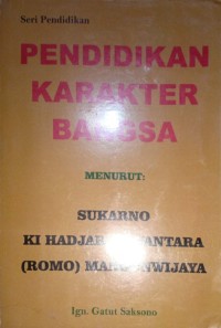 Pendidikan Karakter Bangsa Menurut : Sukarno, Ki Hadjar Dewantara, (Romo) Mangunwijaya