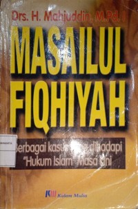 Masailul Fiqhiyah. Berbagai Kasus Yang Dihadapi 