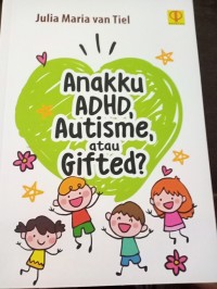 Anakku ADHD, Autisme, atau Gifted?