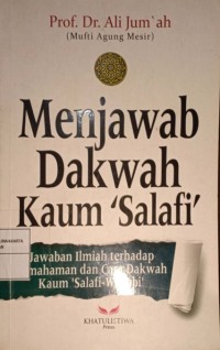 Menjawab Dakwah Kaum 'Salafi'. Jawaban Ilmiah Terhadap Pemahaman dan Cara Dakwah Kaum 'Salafi-Wahabi'