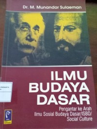 Ilmu Budaya Dasar. Pengantar ke Arah Ilmu Sosial Budaya Dasar/ISBD/Social Culture