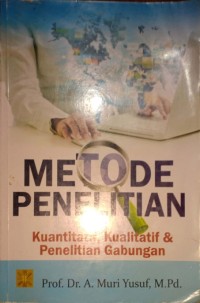 Metode Penelitian Kuantitatif, Kualitatif & Penelitian Gabungan