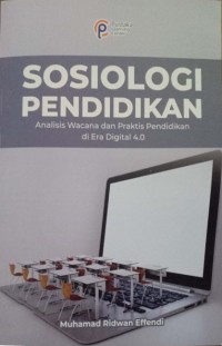 Sosiologi Pendidikan. Analisis Wacana dan Peraktis Pendidikan di Era Didital 4.0