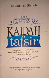 Kaidah Tafsir. Syarat, Ketentuan, dan Aturan yang Patut Anda Ketahui dalam Memahami Ayat-Ayat Al-Qur'an