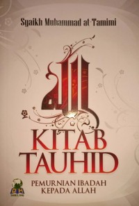 Kitab Tauhid. Pemurnian Ibadah Kepada Allah