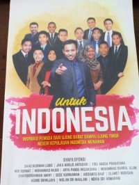 Untuk Indonesia. Inspirasi Pemuda Dari Ujung Barat Sampai Ujung Timur Negeri Kepulauan Indonesia Menawan