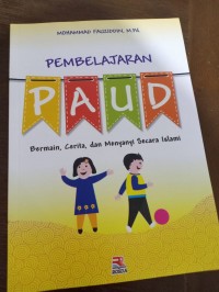 Pembelajaran PAUD. Bermain, Cerita, dan Menyanyi Secara  Islami