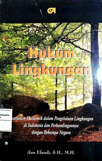 Hukum Lingkungan : Instrumen Ekonomik dan Pengelolaan Lingkungan di Indonesia dan Perbandingan dengan Beberapa Negara
