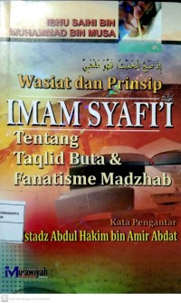 Wasiat dan Prinsip Imam Syafi'i Tentang Taqlid Buta Dan Fanatisme Madzhab