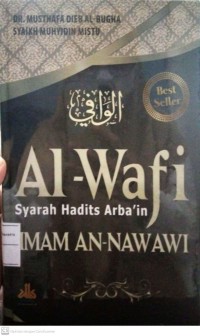 Al-Wafi. Syarah Hadits Arba'in An-Nawawi