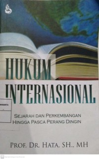 Hukum Internasional : Sejarah dan Perkembangan Hingga Pasca Perang Dingin