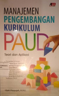 Manajemen Pengembangan Kurikulum PAUD. Teori dan Aplikasi