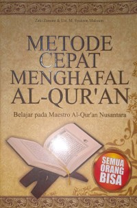 Metode Cepat Menghafal Al-Qur'an. Belajar Pada Maestro Al-Qur'an Nusantara