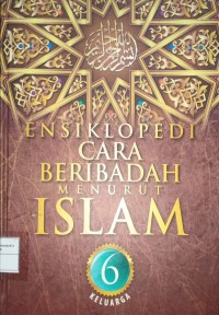 Ensiklopedi Cara Beribadah Menurut Islam Jilid 6. Keluarga