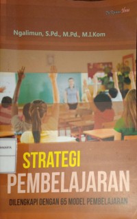 Strategi Pembelajaran Dilengkapi Dengan 65 Model Pembelajaran