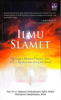 Ilmu Slamet. Merangkai Mutiara Filsafat Jawa di Era Modernisasi dan Globalisasi