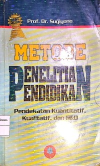Metode Penelitian Pendidikan. Pendekatan Kuantitatif, Kualitatif, dan R&D