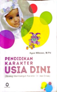 Pendidikan Karakter Usia Dini (Strategi Membangun Karakter Di Usia Emas)