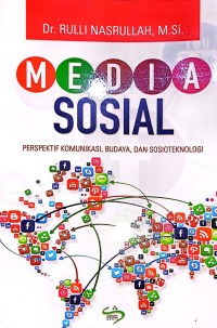 Media Sosial. Perspektif Komunikasi, Budaya, Dan Sosioteknologi