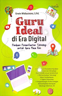 Guru Ideal di Era Digital. Panduan Pemanfaatan Teknologi untuk Guru Masa Kini