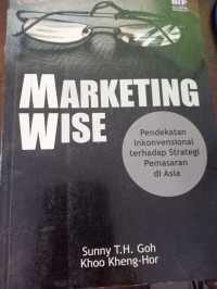 Marketing Wise. Pendekatan Inkonvesional terhadap Strategi Pemasaran di Asia