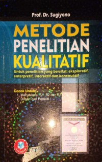 Metode Penelitian Kualitatif. Untuk Penelitian Yang Bersifat: Eksploratif, Enterpretif, Interaktif dan Konstruktif
