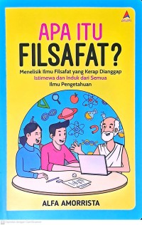 Apa Itu Filsafat?: Menelisik Ilmu Filsafat yang Kerap Dianggap Istimewa dan Induk dari Semua Ilmu Pengetahuan