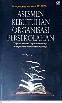 Asesmen Kebutuhan Organisasi Persekolahan: Tinjauan Perilaku Organisasi Menuju Comprehensive Multilevel Planning