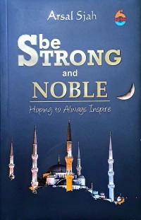 be Strong and Noble. Hoping To Always Inspire