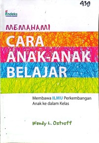 Memahami Cara Anak-Anak Belajar: Membawa Ilmu Perkembangan Anak ke Dalam Kelas