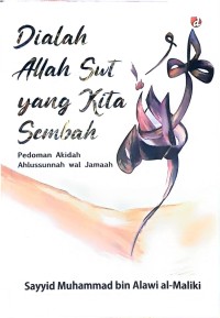 Dialah Allah SWT yang Kita Sembah: Pedoman Akidah Ahlussunnah Wal Jamaah