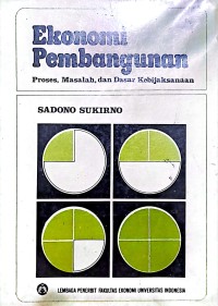 Ekonomi Pembangunan. Proses, Masalah, dan Dasar Kebijaksanaan