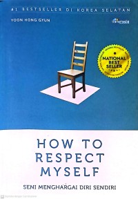 How To Respect Myself: Seni Menghargai Diri Sendiri