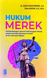 Hukum Merek: Perkembangan Aktual Perlindungan Merek dalam Konteks Ekonomi Kreatif di Era Disrupsi Digital