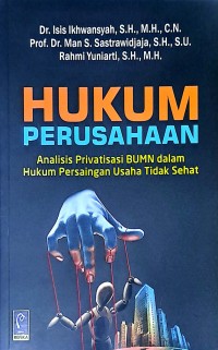Hukum Perusahaan: Analisis Privatisasi BUMN dalam Hukum Persaingan Usaha Tidak Sehat