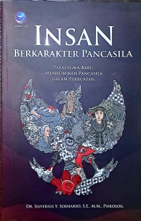 Insan Berkarakter Pancasila: Paradigma Baru Membumikan Pancasila  Dalam Perbuatan