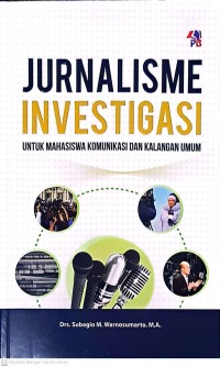 Jurnalisme Investigasi untuk Mahasiswa Komunikasi Dan Kalangan Umum