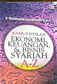 Kamus Istilah Ekonomi, Keuangan, & Bisnis Syariah A-Z