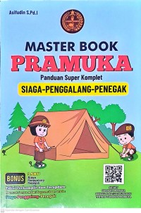 Master Book Pramuka. Panduan Super Komplet Siaga Penggalang Penegak