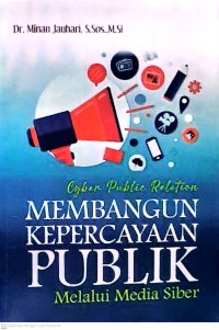 Cyber Public Relation: Membangun Kepercayaan Publik Melalui Media Siber