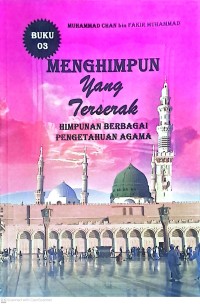 Menghimpun Yang Terserak: Himpunan Berbagai Pengetahuan Agama. Buku 03