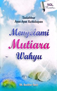 Menyelami Mutiara Wahyu. Tadabbur Ayat-Ayat Kehidupan